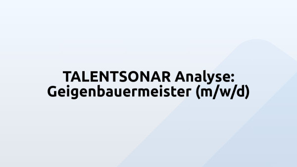 TALENTSONAR Analyse: Geigenbauermeister (m/w/d)