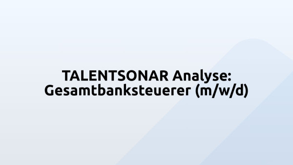 TALENTSONAR Analyse: Gesamtbanksteuerer (m/w/d)