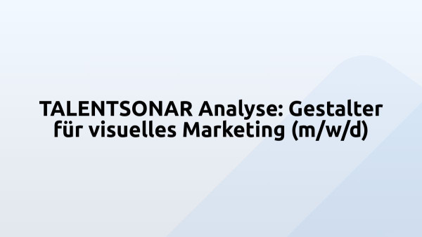 TALENTSONAR Analyse: Gestalter für visuelles Marketing (m/w/d)