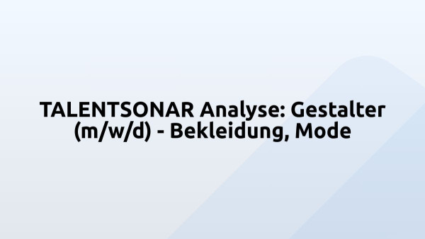TALENTSONAR Analyse: Gestalter (m/w/d) - Bekleidung, Mode