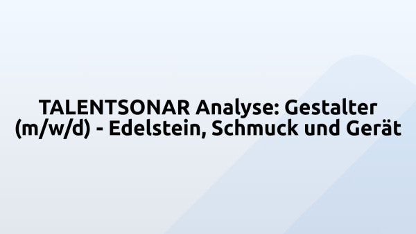 TALENTSONAR Analyse: Gestalter (m/w/d) - Edelstein, Schmuck und Gerät