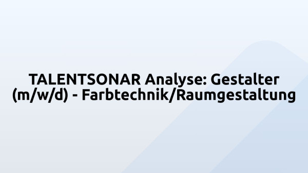 TALENTSONAR Analyse: Gestalter (m/w/d) - Farbtechnik/Raumgestaltung