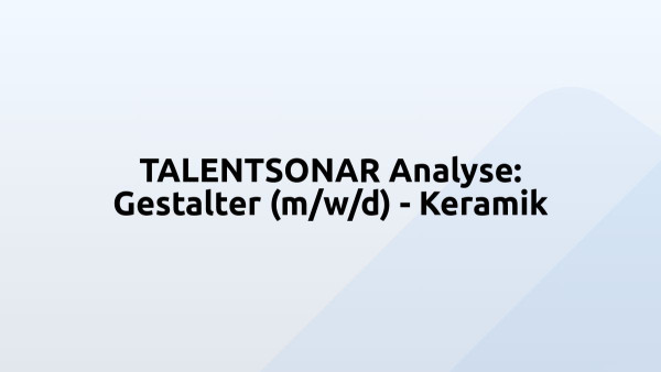 TALENTSONAR Analyse: Gestalter (m/w/d) - Keramik