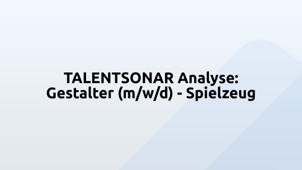 TALENTSONAR Analyse: Gestalter (m/w/d) - Spielzeug