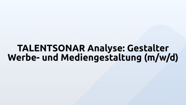 TALENTSONAR Analyse: Gestalter Werbe- und Mediengestaltung (m/w/d)