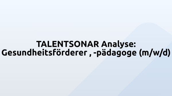 TALENTSONAR Analyse: Gesundheitsförderer , -pädagoge (m/w/d)