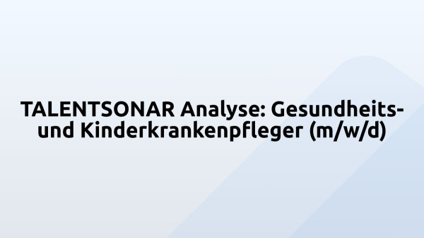 TALENTSONAR Analyse: Gesundheits- und Kinderkrankenpfleger (m/w/d)