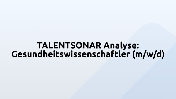 TALENTSONAR Analyse: Gesundheitswissenschaftler (m/w/d)