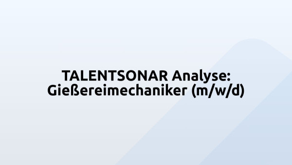 TALENTSONAR Analyse: Gießereimechaniker (m/w/d)