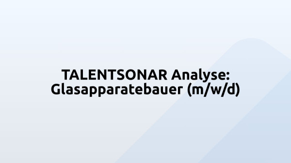 TALENTSONAR Analyse: Glasapparatebauer (m/w/d)