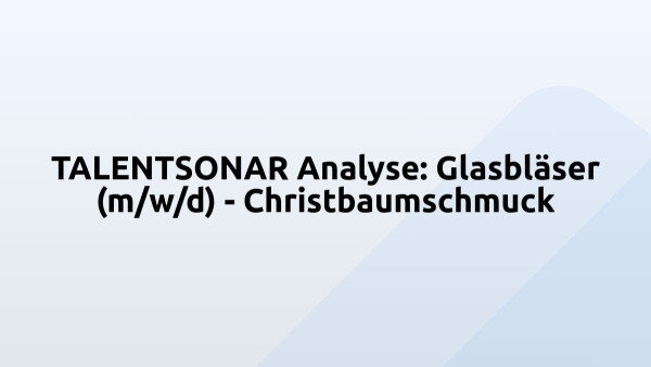 TALENTSONAR Analyse: Glasbläser (m/w/d) - Christbaumschmuck