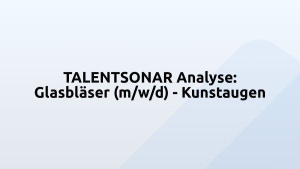 TALENTSONAR Analyse: Glasbläser (m/w/d) - Kunstaugen