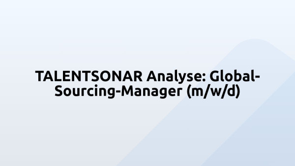TALENTSONAR Analyse: Global-Sourcing-Manager (m/w/d)