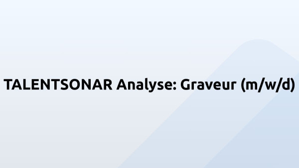 TALENTSONAR Analyse: Graveur (m/w/d)