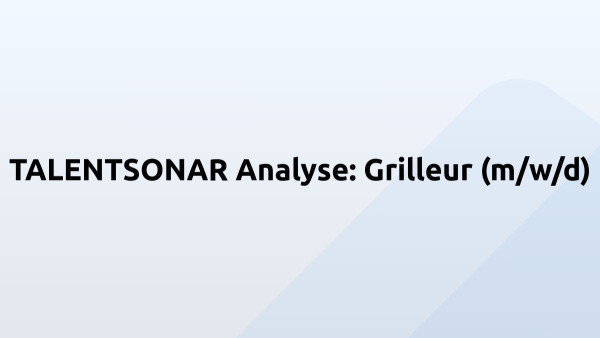TALENTSONAR Analyse: Grilleur (m/w/d)