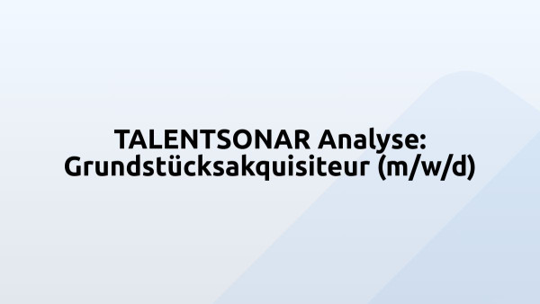 TALENTSONAR Analyse: Grundstücksakquisiteur (m/w/d)