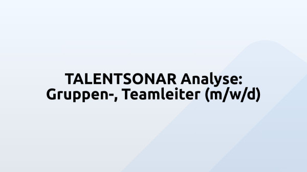 TALENTSONAR Analyse: Gruppen-, Teamleiter (m/w/d)