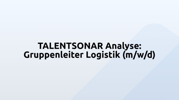 TALENTSONAR Analyse: Gruppenleiter Logistik (m/w/d)