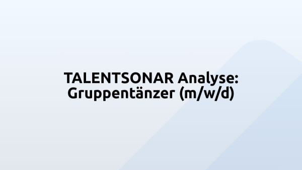 TALENTSONAR Analyse: Gruppentänzer (m/w/d)