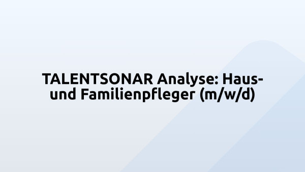TALENTSONAR Analyse: Haus- und Familienpfleger (m/w/d)