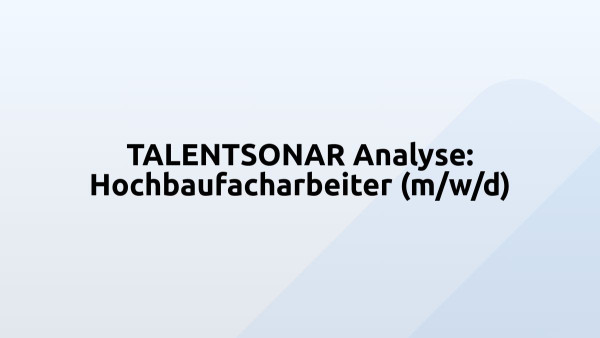 TALENTSONAR Analyse: Hochbaufacharbeiter (m/w/d)