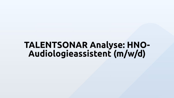 TALENTSONAR Analyse: HNO-Audiologieassistent (m/w/d)