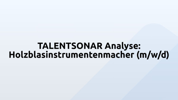 TALENTSONAR Analyse: Holzblasinstrumentenmacher (m/w/d)