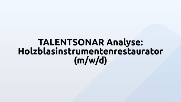 TALENTSONAR Analyse: Holzblasinstrumentenrestaurator (m/w/d)