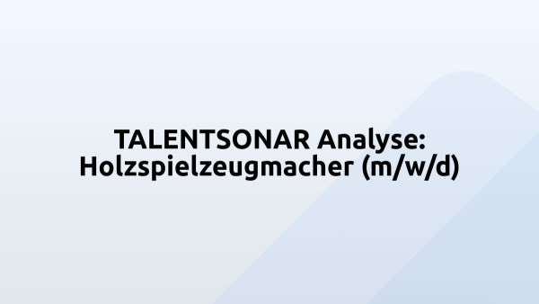 TALENTSONAR Analyse: Holzspielzeugmacher (m/w/d)
