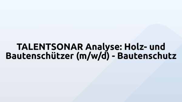 TALENTSONAR Analyse: Holz- und Bautenschützer (m/w/d) - Bautenschutz