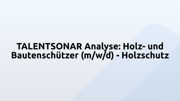 TALENTSONAR Analyse: Holz- und Bautenschützer (m/w/d) - Holzschutz