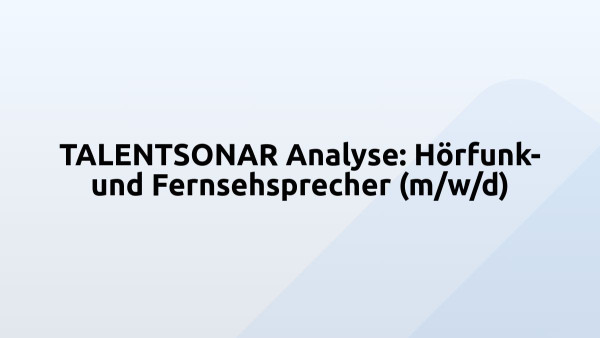 TALENTSONAR Analyse: Hörfunk- und Fernsehsprecher (m/w/d)