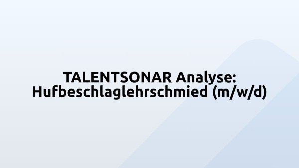 TALENTSONAR Analyse: Hufbeschlaglehrschmied (m/w/d)