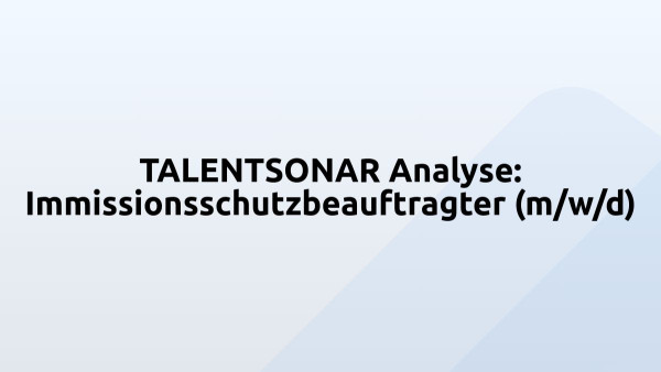 TALENTSONAR Analyse: Immissionsschutzbeauftragter (m/w/d)