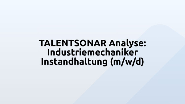 TALENTSONAR Analyse: Industriemechaniker Instandhaltung (m/w/d)