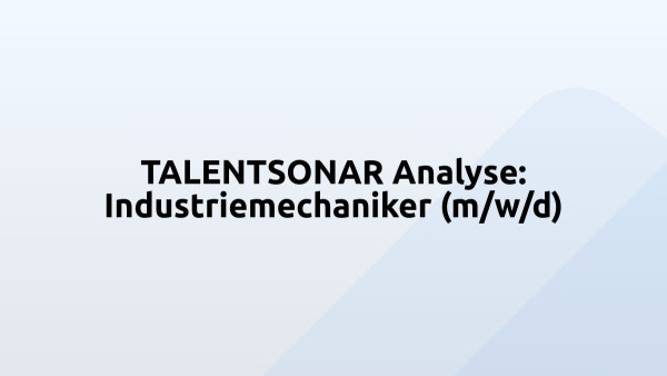 TALENTSONAR Analyse: Industriemechaniker (m/w/d)