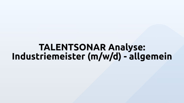 TALENTSONAR Analyse: Industriemeister (m/w/d) - allgemein
