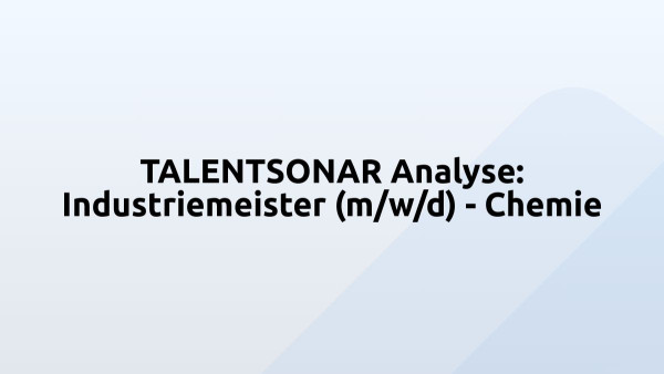 TALENTSONAR Analyse: Industriemeister (m/w/d) - Chemie