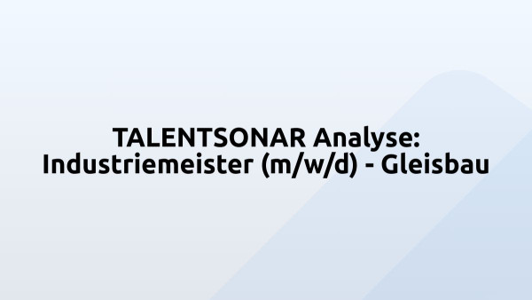 TALENTSONAR Analyse: Industriemeister (m/w/d) - Gleisbau