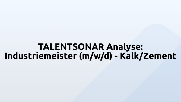 TALENTSONAR Analyse: Industriemeister (m/w/d) - Kalk/Zement