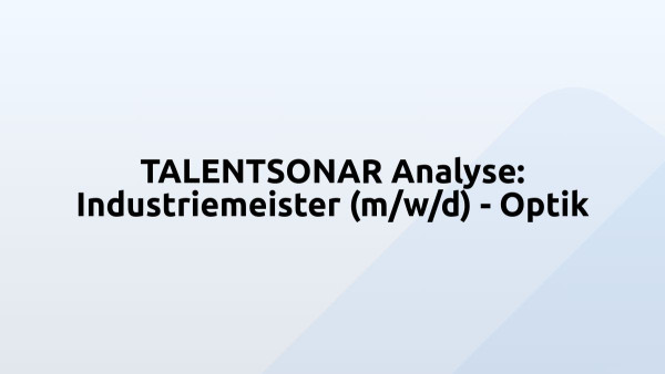 TALENTSONAR Analyse: Industriemeister (m/w/d) - Optik