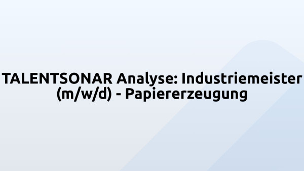 TALENTSONAR Analyse: Industriemeister (m/w/d) - Papiererzeugung