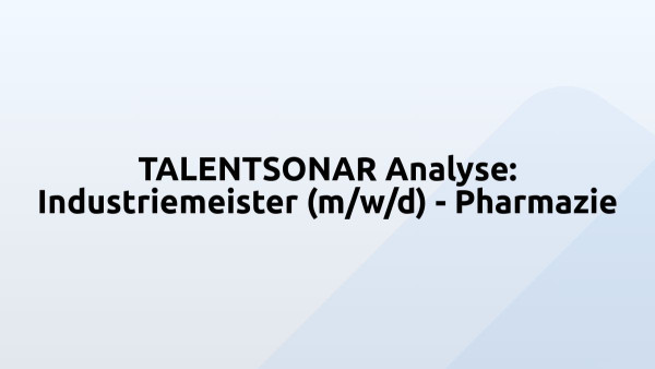 TALENTSONAR Analyse: Industriemeister (m/w/d) - Pharmazie