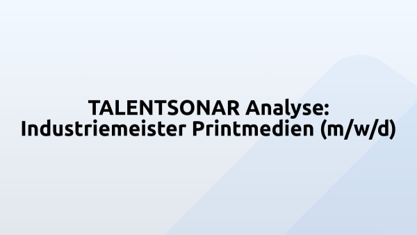 TALENTSONAR Analyse: Industriemeister Printmedien (m/w/d)