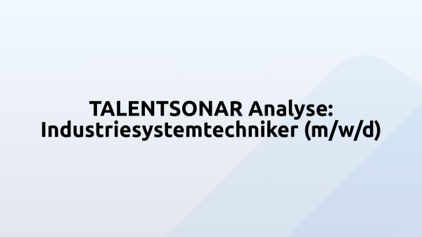 TALENTSONAR Analyse: Industriesystemtechniker (m/w/d)