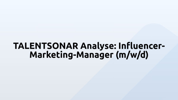 TALENTSONAR Analyse: Influencer-Marketing-Manager (m/w/d)