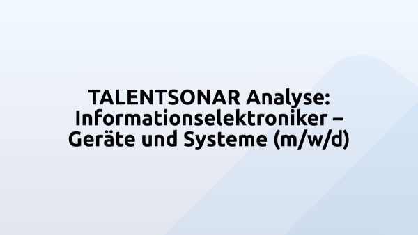 TALENTSONAR Analyse: Informationselektroniker – Geräte und Systeme (m/w/d)
