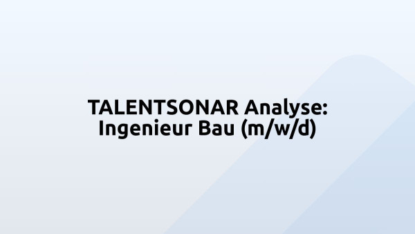 TALENTSONAR Analyse: Ingenieur Bau (m/w/d)