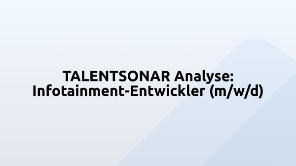 TALENTSONAR Analyse: Infotainment-Entwickler (m/w/d)