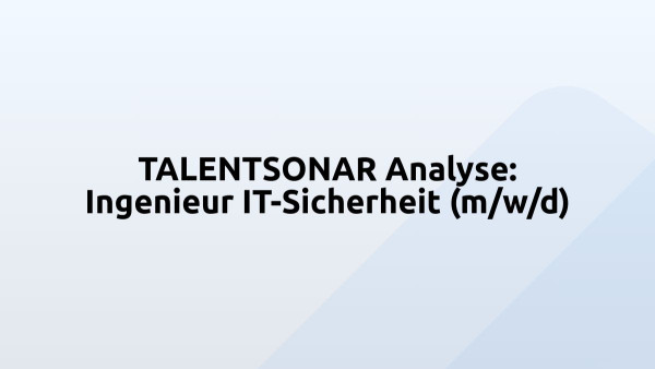 TALENTSONAR Analyse: Ingenieur IT-Sicherheit (m/w/d)